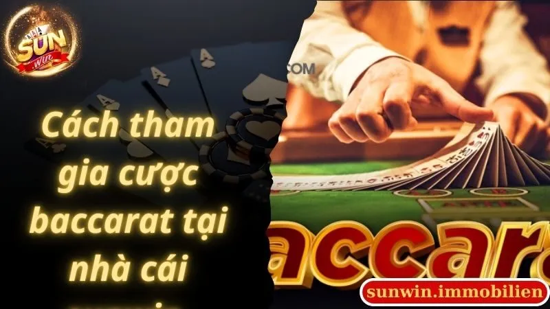 Cách tham gia cược baccarat tại nhà cái sunwin