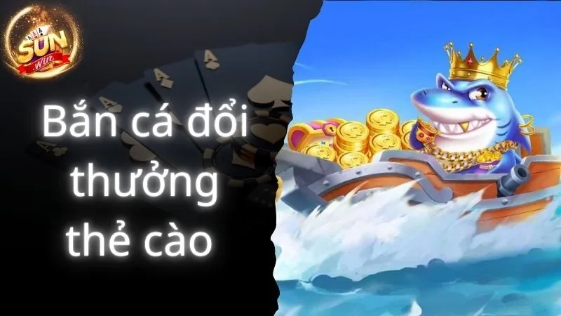 Bắn Cá Đổi Thưởng Thẻ Cào - Những Lợi Ích Và Rủi Ro Dành Cho Bet Thủ