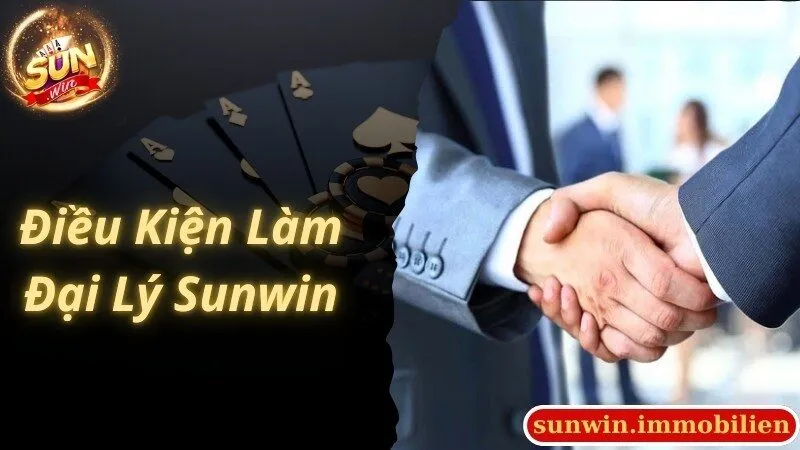 Điều kiện cần đáp ứng để bạn có thể trở thành đại lý Sunwin
