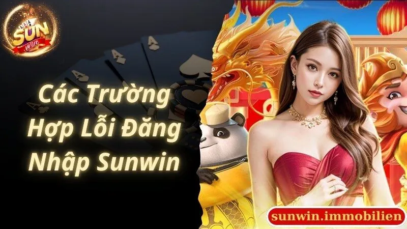 Trường hợp lỗi thành viên hay gặp khi đăng nhập Sunwin
