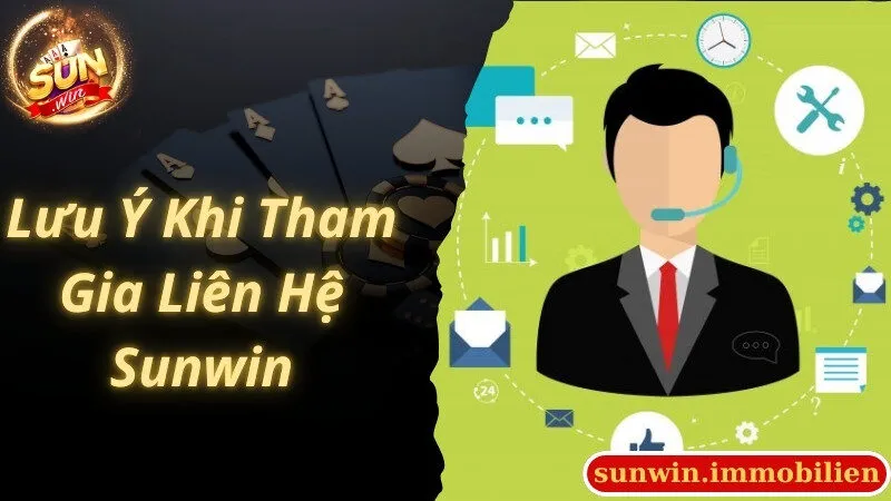 Lưu ý cần biết đối với người chơi tham gia liên hệ Sunwin