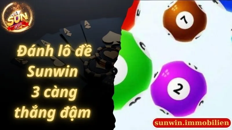 Đánh lô đề Sunwin 3 càng thắng đậm