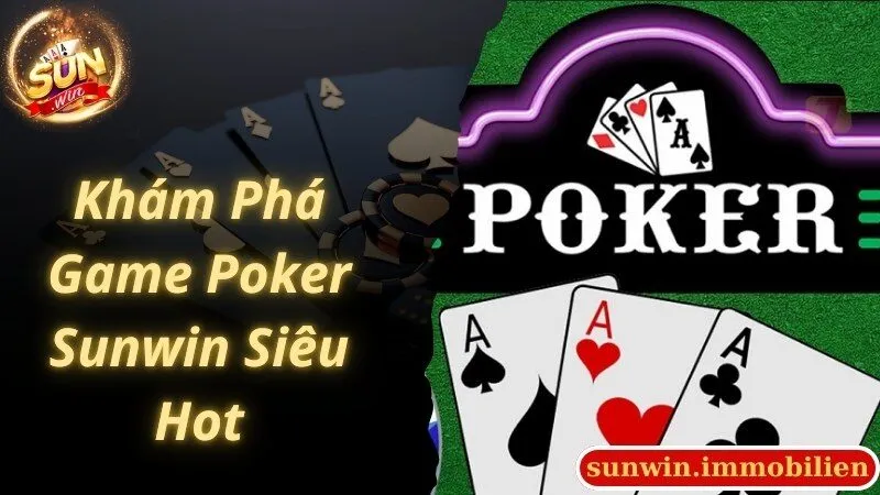 Giới thiệu chung các thông tin thú vị về game Poker Sunwin