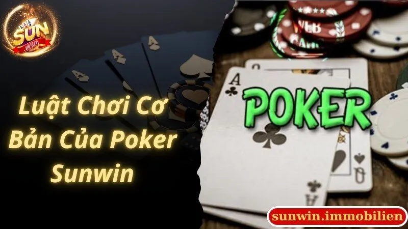 Luật chơi cơ bản được áp dụng trong game Poker Sunwin