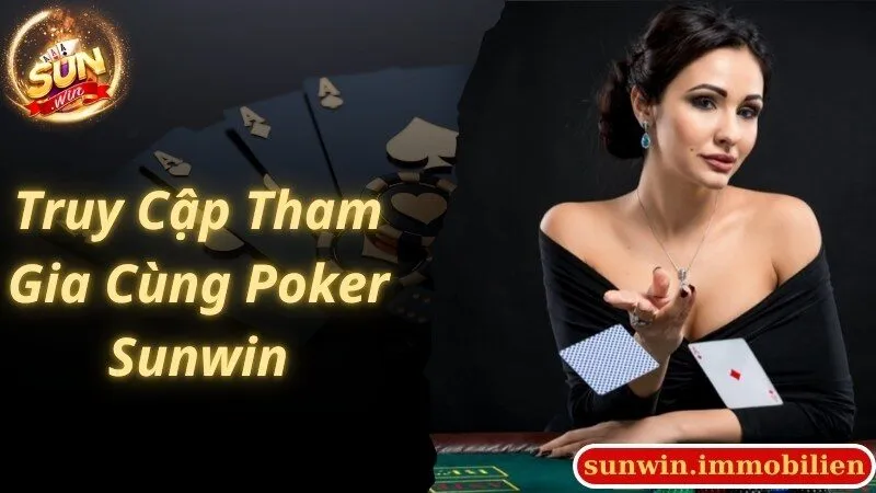 Thao tác đơn giản tham gia truy cập cùng Poker Sunwin
