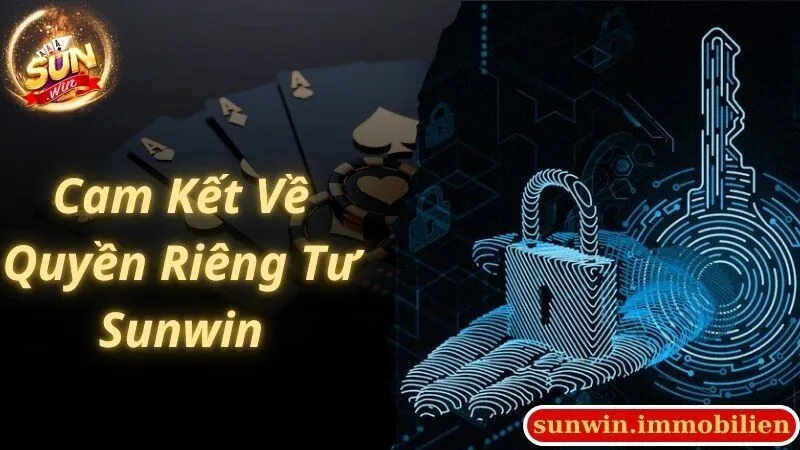 Cam kết của Sunwin về đảm bảo quyền riêng tư cho hội viên