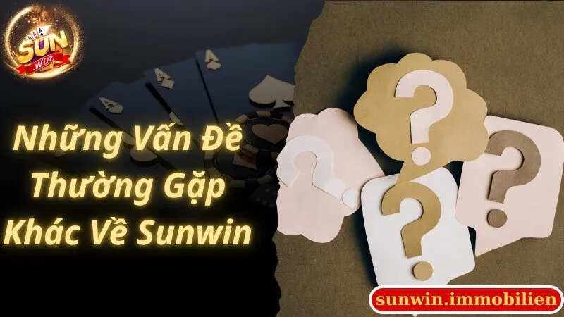 Cập nhật các vấn đề thường gặp về dịch vụ giải trí của Sunwin